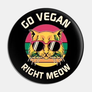 Go Vegan Right Meow Pin