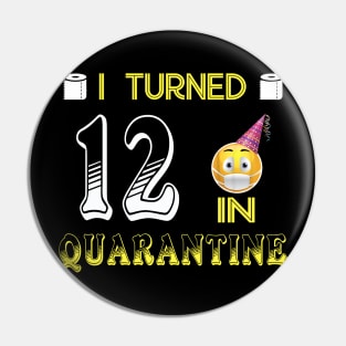 I Turned 12 in quarantine Funny face mask Toilet paper Pin