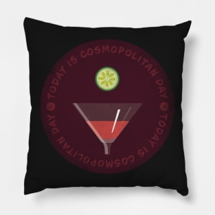 Today is Cosmopolitan Day Badge Pillow