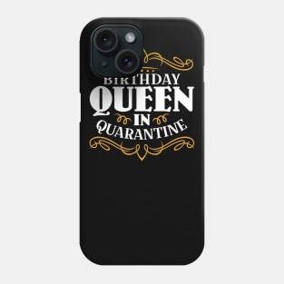 Birthday Queen in Quarantine 2020 Phone Case