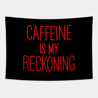 Caffeine Is My Reckoning Tapestry