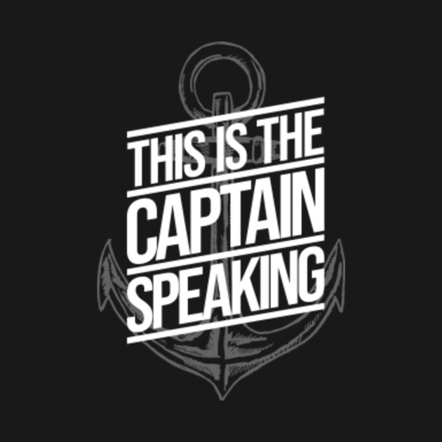 This Is The Captain Speaking Quote Black By Skjegg Beard Works