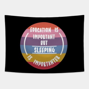 Education is important but the sleeping is importanter Tapestry