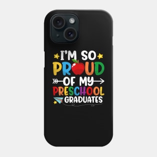 Proud Of My Preschool Graduates Last Day Of School Teacher Phone Case