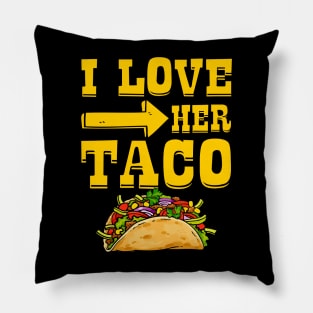 I Love Her Taco Matching Couple Pillow