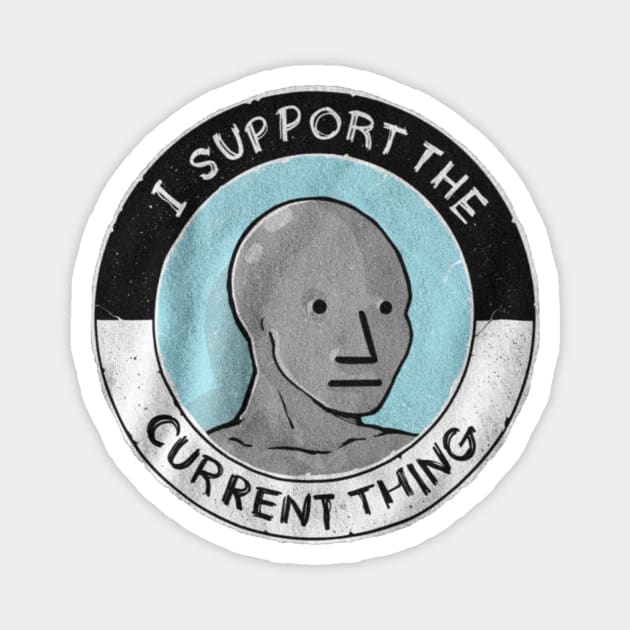 I Support The Current Thing Magnet by Bob_ashrul