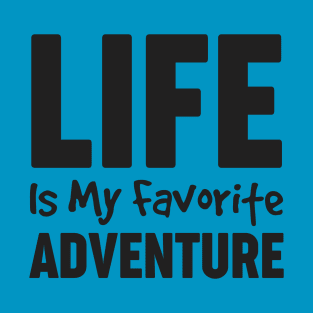 Life is My Favorite Adventure Motivational Shirt for Women T-Shirt