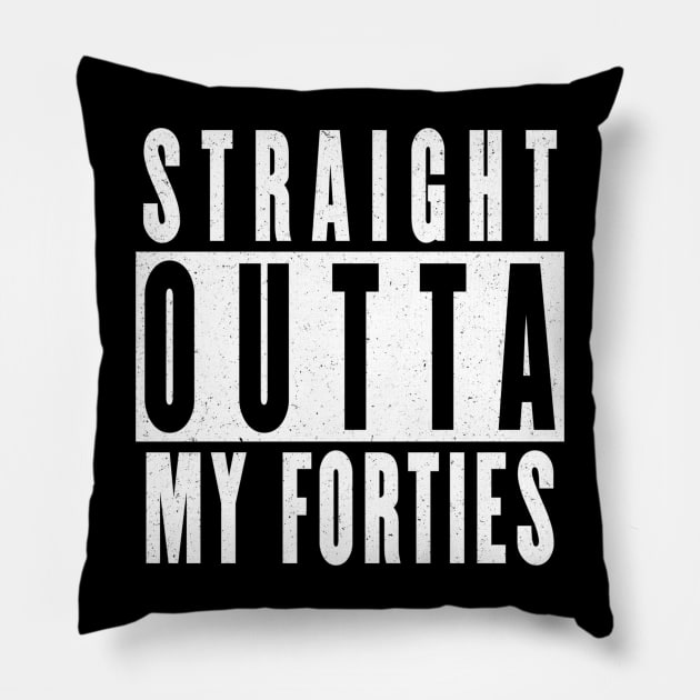 Straight outta my forties Pillow by SPAZE