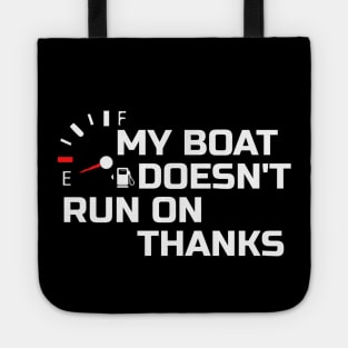 My Boat Doesnt Run On Thanks Tote