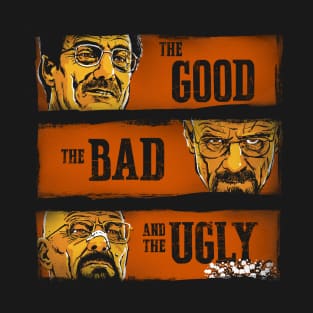 The Good, the Breaking Bad and the Ugly T-Shirt