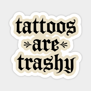 Tattoos Are Trashy So Is Your Mom Funny Tattooed Mom Vintage Magnet