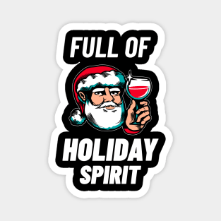 Full of Holiday Spirit - Funny Christmas Shirt Magnet