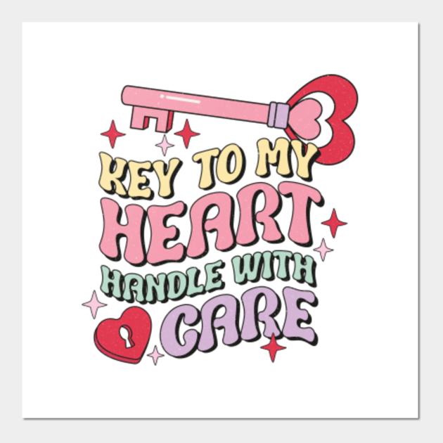 Key to my heart. Handle with care. - Key To My Heart - Posters and Art Prints | TeePublic Key to my heart. Handle with care. - Key To My Heart - Posters and Art Prints | TeePublic