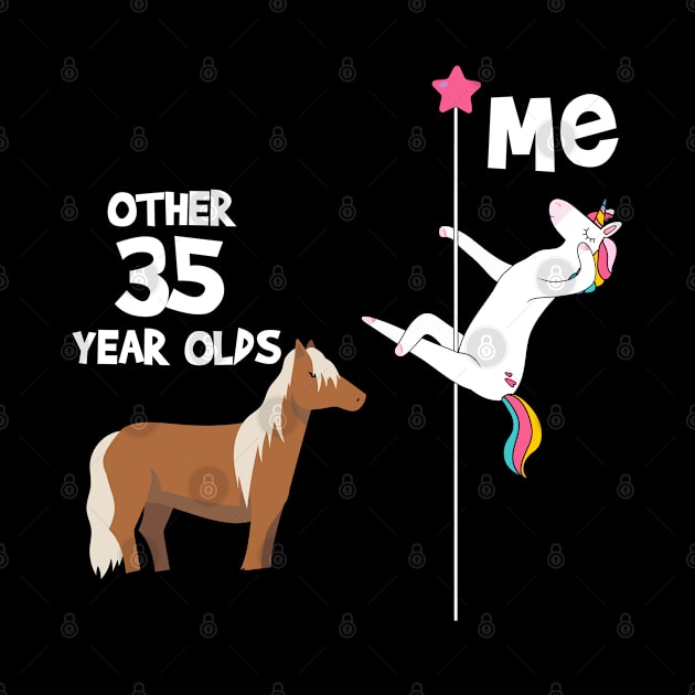 35th Birthday Funny, Unicorn Pole Dancer, Other 35 Year Olds You by tee4ever