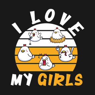 Funny I Love My Girls Funny Chicken T-Shirt