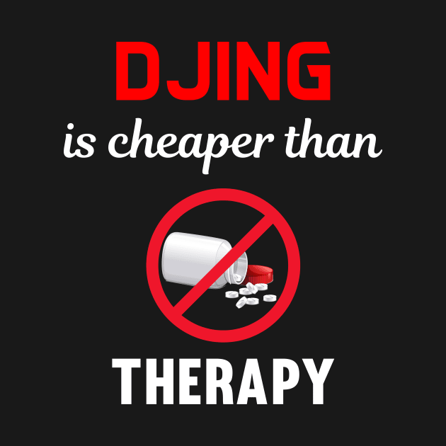 Cheaper Than Therapy Djing DJ Disc Jockey DJs by Hanh Tay