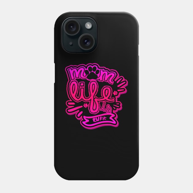 'Mom Life Is Ruff' Delightful Dog Mom Gift Phone Case by ourwackyhome