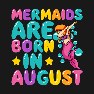 Mermaids Are Born In August Dabbing Mermaid Design T-Shirt