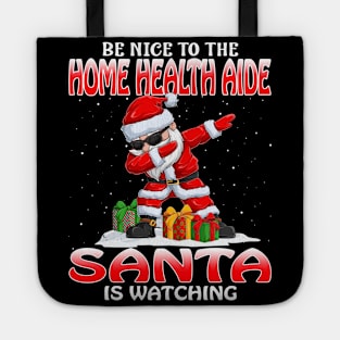 Be Nice To The Home Health Aide Santa is Watching Tote