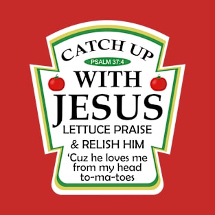 Catchup With Jesus - Funny Christian T-Shirt