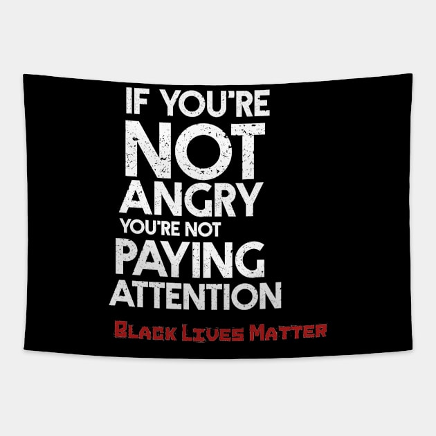 If You're Not Angry You're Not Paying Attention Tapestry by florya