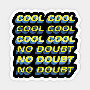 COOL COOL COOL NO DOUBT NO DOUBT NO DOUBT Magnet