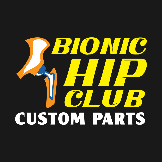 Bionic Hip Club Funny by TheBestHumorApparel