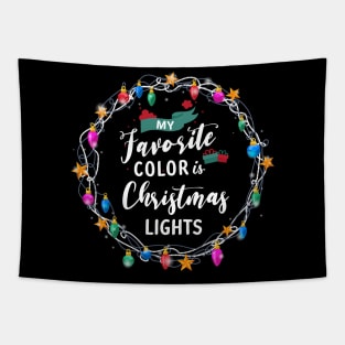 My Favorite Color Is Christmas Lights Funny Xmas T-Shirt Tapestry