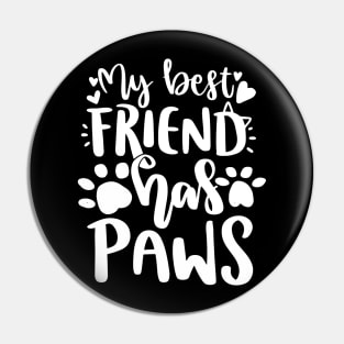 My Best Friend Has Paws Pin