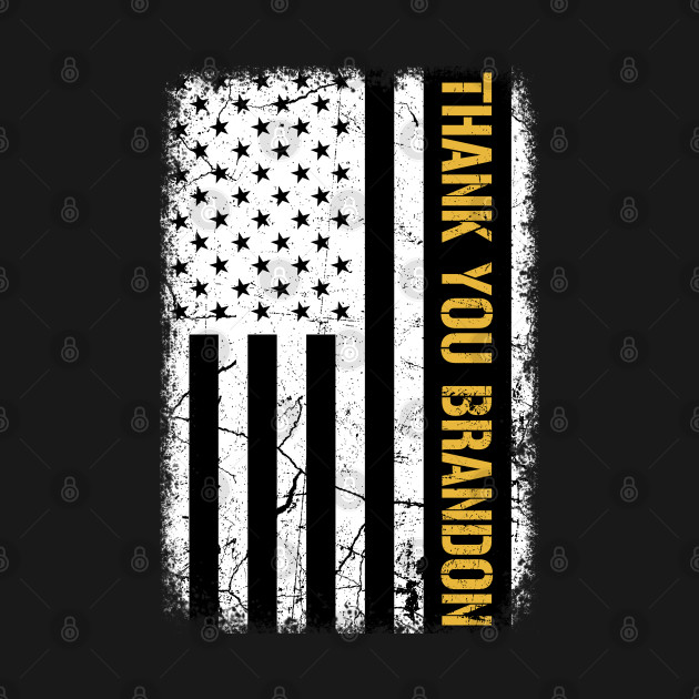 Discover Thank You Brandon American Flag - Thank You Brandon - T-Shirt