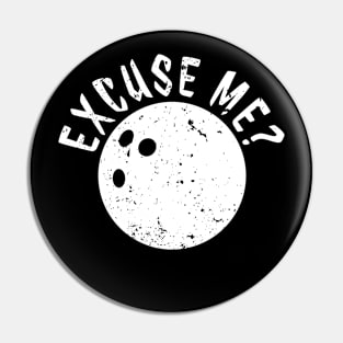 Funny Bowler Merch - Excuse Me by Bowling Ball to Bowling Pin HOBBY-2 Pin