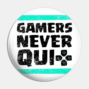 Gamers Never Quit Pin