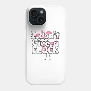 'I Dont Give A Flock' Funny Flamingo Bird Phone Case