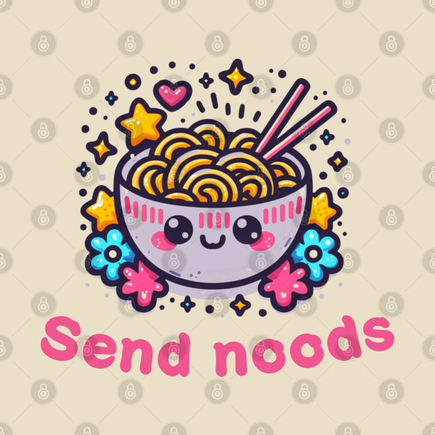 Adorable Kawaii Noodle Bowl Design - "Send Noods" Playful Pun Tee by Curious Sausage