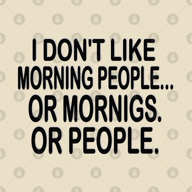 i don't like morning people or mornigs or people by mdr design