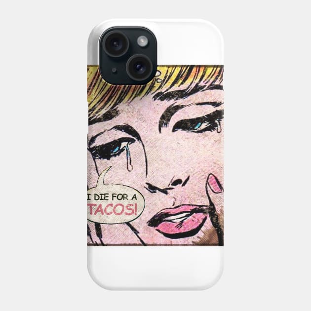 I Die for a Tacos Phone Case by Sauher