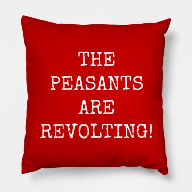 The Peasants Are Revolting! Funny Workers Rebellion Pun Pillow by Kushteez