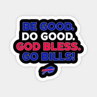 BE GOOD DO GOOD GOD BLESS GO BILLS Magnet