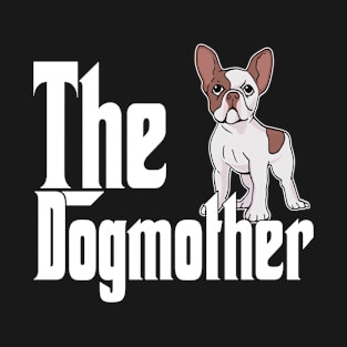 French Bulldog Dog Mom Dogmother Dogs Mommy T-Shirt