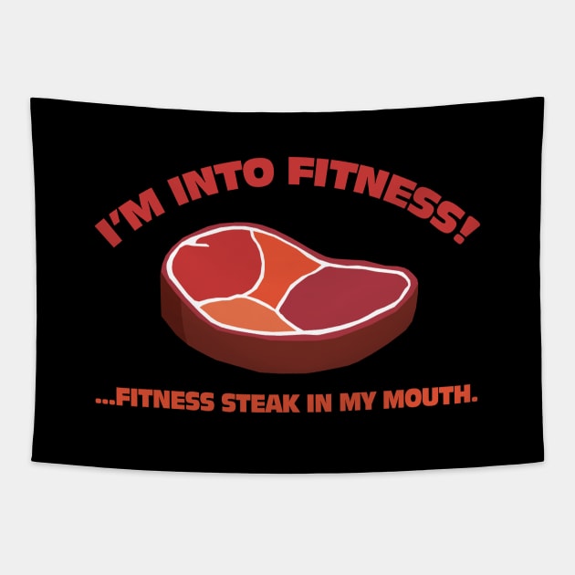 I'm Into Fitness!...Fitness Steak In My Mouth. Tapestry by KewaleeTee