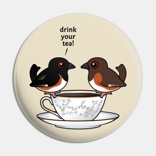 Drink Your Tea! Pin