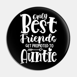 Only Best Friends Get Promoted To Auntie Pin