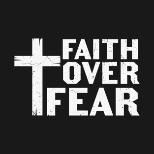 Faith over Fear T-Shirt