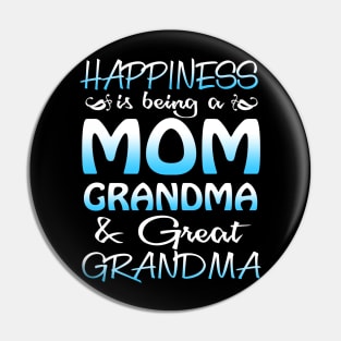 Happiness Is Being A Mom Grandma _ Great Grandma Pin