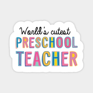 Preschool Teacher Gifts | World's cutest Preschool Teacher Magnet