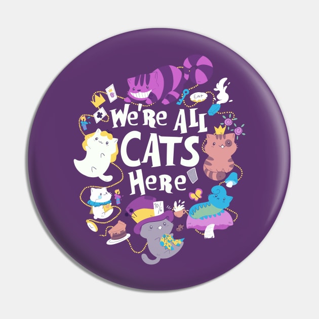 We Are All Cats Here Pin by TaylorRoss1