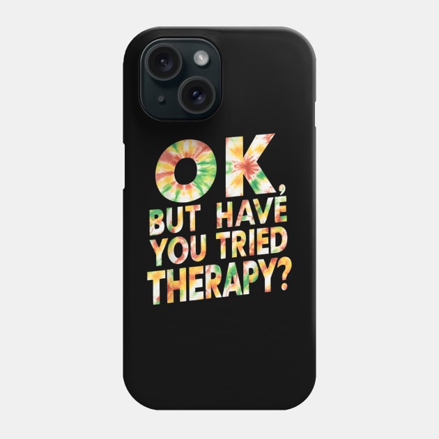 ok but have you tried therapy c6 Phone Case by luna.wxe@gmail.com