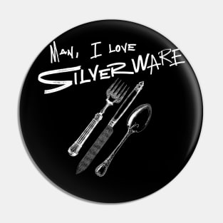 Man, I Love Silverware Pin