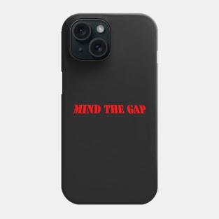 MIND THE GAP Phone Case