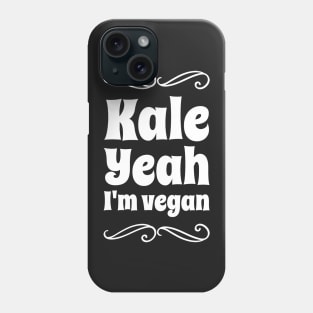 Kale Yeah I'm vegan Phone Case